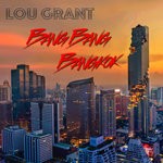 cover: Lou Grant - Bang Bang Bangkok