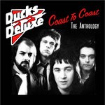 cover: Ducks Deluxe|Various - Coast To Coast/The Anthology