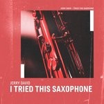 cover: Jerry David - I Tried This Saxophone