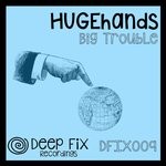 cover: Hugehands - Big Trouble