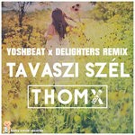 cover: Thomx - Tavaszi Szel (Yoshbeat & Delighters Remix)