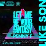 cover: Like Son|Penny F - Let Me Be Your Fantasy