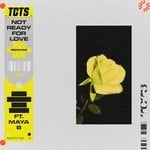 cover: Maya B|Tcts - Not Ready For Love (Remixes) (Explicit)