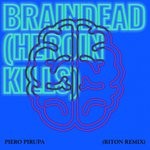 cover: Piero Pirupa - Braindead (Heroin Kills) (Riton Remix)