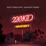 cover: Gracey|220 Kid - Don't Need Love (Majestic Remix)