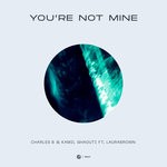 cover: Charles B|Kamil Ghaouti|Laurabrown - You're Not Mine