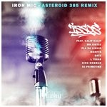 cover: Datz|Dj Primetime|Fla Da Liquid|Issoe|Kalif Kalif|King Dogman|L Texas|Morfys|Mr. Eist33 - Iron Mic (Asteroid 385 Remix)