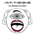 cover: I Am The Eye - Overexcited