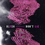 cover: Blush - Don't Lie