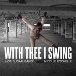 cover: Hot Sugar Band|Nicolle Rochelle - With Thee I Swing