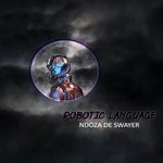 cover: Ndoza De Swayer - Robotic Language