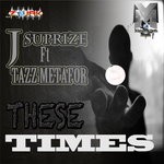 cover: J Suprize|Tazz Metafor - These Times