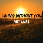 cover: Aby Luaz - Living Without You