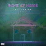 cover: Alex Cortez - Rave At Home