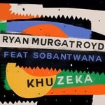 cover: Ryan Murgatroyd|Sobantwana - Khuzeka