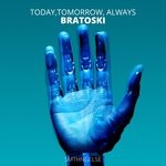 cover: Bratoski - Today, Tomorrow, Always