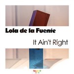 cover: Lola De La Fuente - It Ain't Right