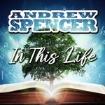 cover: Andrew Spencer - In This Life