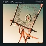 cover: Wo-core - Plastico Enfadado