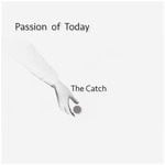 cover: Passion Of Today - The Catch