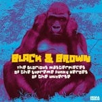 cover: Black & Brown - The Glorious Masterpieces Of The Supreme Funky Heroes Of The Universe