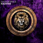 cover: Louder Space - Haunted