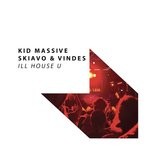 cover: Kid Massive & Skiavo & Vindes - I'll House U