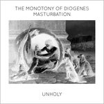 cover: Unholy - The Monotony Of Diogenes Masturbation