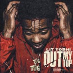 cover: Lit Yoshi - Out My Top (Explicit)