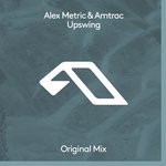 cover: Alex Metric & Amtrac - Upswing