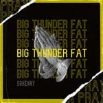 cover: Sghenny - Pray Big Thunder Fat