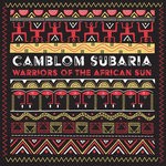 cover: Camblom Subaria - Warriors Of The African Sun