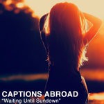 cover: Captions Abroad - Waiting Until Sundown