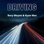 cover: Rory Moyne|Ryan Mac - Driving (The Remixes)