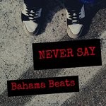 cover: Bahama Beats - Nevery Say