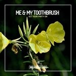 cover: Me & My Toothbrush - Get Your Party On