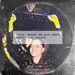 cover: Paul Johnson - Behind The Acid Groove