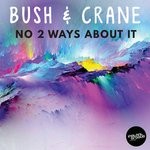 cover: Bush & Crane - No 2 Ways About It