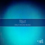 cover: Adjust - Only House Music