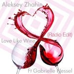 cover: Aleksey Zhahin|Gabrielle Nessel - Love Like Wine (Radio Edit)