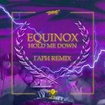 cover: Equinox - Hold Me Down (GARY remix)