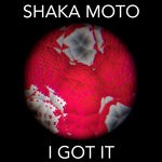 cover: Shaka Moto - I Got It (Extended Mix)