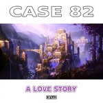 cover: Case 82 - A Love Story