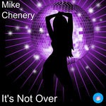 cover: Mike Chenery - It's Not Over (Main Mix)