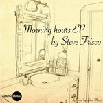 cover: Steve Frisco - Morning Hours EP