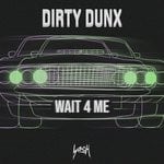 cover: Dirty Dunx - Wait 4 Me