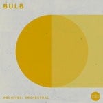 cover: Bulb - Archives: Orchestral