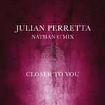 cover: Julian Perretta - Closer To You (Nathan C Mix Radio Edit)