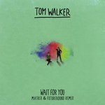 cover: Tom Walker - Wait For You (Matrix & Futurebound Remix)