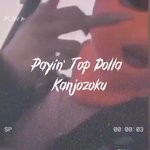 cover: Payin' Top Dolla - Kanjozoku